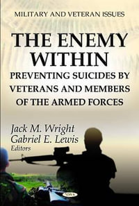 Enemy Within : Preventing Suicides by Veterans & Members of the Armed Forces - Gabriel E Lewis