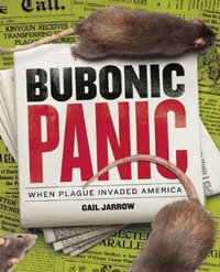 Bubonic Panic : When Plague Invaded America - Gail Jarrow