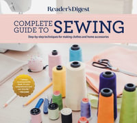 Rd Consumer Reference : Step by Step Techniques for Making Clothes and Home Accessories - Reader's Digest