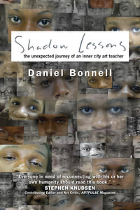 Shadow Lessons : The Unexpected Journey of an Inner City Art Teacher - Daniel Bonnell