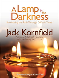 A Lamp in the Darkness : Illuminating the Path Through Difficult Times - Jack Kornfield