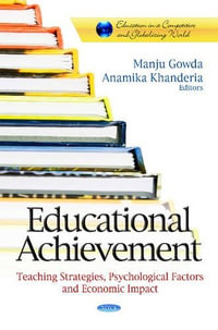 Educational Achievement : Teaching Strategies, Psychological Factors & Economic Impact - Anamika Khanderia