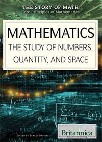 Mathematics : The Study of Numbers, Quantity, and Space - Tracey Baptiste