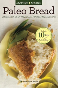 Paleo Bread : Gluten-Free, Grain-Free, Paleo-Friendly Bread Recipes - Rockridge Press