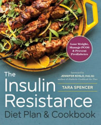 The Insulin Resistance Diet Plan & Cookbook : Lose Weight, Manage Pcos, and Prevent Prediabetes - Tara Spencer