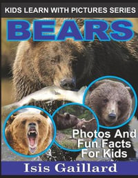 Bears : Photos and Fun Facts for Kids - Isis Gaillard