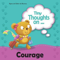 Tiny Thoughts on Courage : Bravery in trying something new - Agnes De Bezenac
