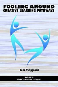 Fooling Around : Creative Learning Pathways (Hc) - Lene Tanggaard