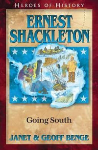 Ernest Shackleton : Heroes of History - Janet Benge