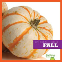 Fall : Watching the Seasons - Emily C. Dawson