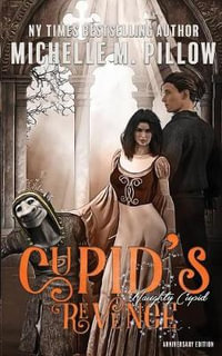 Cupid's Revenge : Anniversary Edition - Michelle M. Pillow