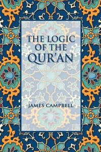 The Logic of the Qur'an - James Campbell