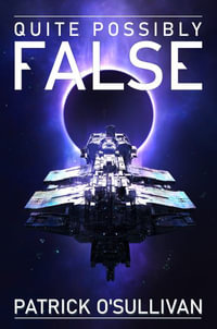 Quite Possibly False : Freeman Universe - Patrick O'Sullivan