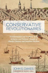 Conservative Revolutionaries - John S. Oakes