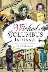 Wicked Columbus, Indiana : Wicked - Paul J Hoffman