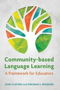Community-Based Language Learning : A Framework for Educators - Joan Clifford