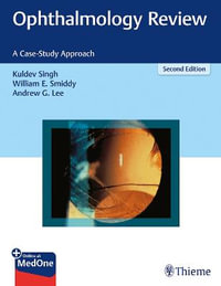 Ophthalmology Review : Second Edition : Case-Study Approach - Kuldev Singh