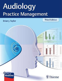Audiology Practice Management : Third Edition - Brian J. Taylor