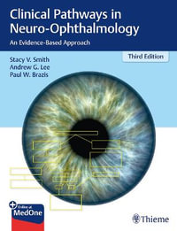 Clinical Pathways in Neuro-Ophthalmology : An Evidence-Based Approach - Stacy Smith