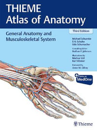 General Anatomy and Musculoskeletal System (THIEME Atlas of Anatomy) : THIEME Atlas of Anatomy - Michael Schuenke