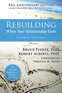 Rebuilding : When Your Relationship Ends : 4th Edition - Bruce Fisher and Robert Alberti