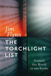The Torchlight List : Around the World in 200 Books - Jim Flynn
