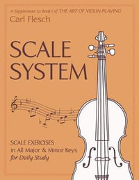 Scale System : Scale Exercises in All Major and Minor Keys for Daily Study - Carl Flesch