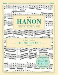 Hanon : The Virtuoso Pianist in Sixty Exercises, Complete (Schirmer's Library of Musical Classics, Vol. 925) - C. L. Hanon