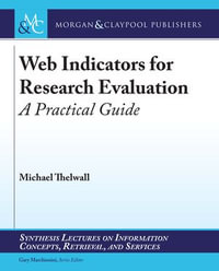 Web Indicators for Research Evaluation : A Practical Guide - Michael Thelwall