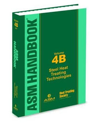 ASM Handbook, Volume 4B : Steel Heat Treating Technologies - Jon L. Dossett