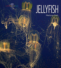 Jellyfish : Living Wild - Melissa Gish