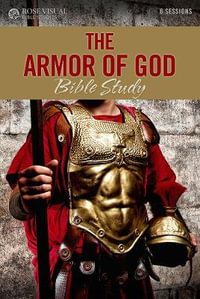 The Armor of God : Rose Visual Bible Studies - Rose Publishing