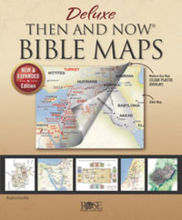 Deluxe Then and Now Bible Maps 2.0 : New and Expanded Edition - Rose Publishing