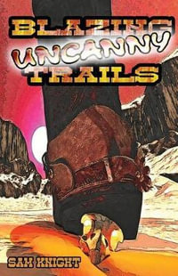 Blazing Uncanny Trails - Sam Knight
