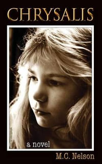 Chrysalis : A Novel - M.C. Nelson