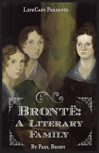 Bronte : A Biography of the Literary Family - Brody Paul