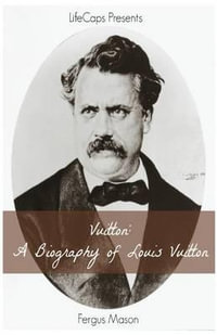 Vuitton : A Biography of Louis Vuitton - Fergus Mason