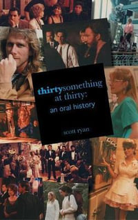 thirtysomething at thirty : an oral history (hardback) - Scott Ryan