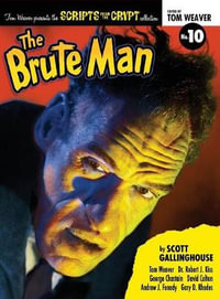 Scripts from the Crypt : The Brute Man (hardback) - Scott Gallinghouse