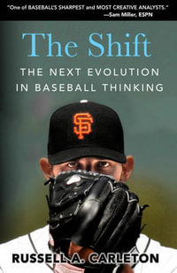 The Shift : The Next Evolution in Baseball Thinking - Russell A. Carleton