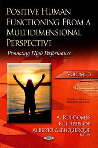 Positive Human Functioning from a Multidimensional Perspective : Volume 3: Promoting High Performance - A Rui Gomes