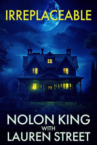 Irreplaceable : The Replaced - Nolon King