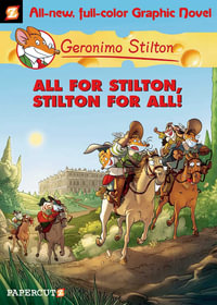 All for Stilton, Stilton for All! : Geronimo Stilton Graphic Novel : Book 15 - Geronimo Stilton
