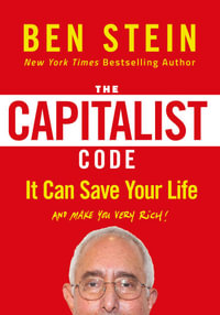 The Capitalist Code : It Can Save Your Life and Make You Very Rich - Ben Stein