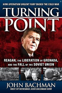 Turning Point : How the Invasion of Grenada Led to the Fall of the Soviet Union and the End of the Cold War - John Bachman