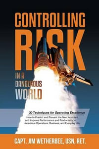 Controlling Risk : Thirty Techniques for Operating Excellence - Jim Wetherbee