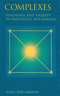 Complexes : Diagnosis and Therapy in Analytical Psychology - Hans Dieckmann