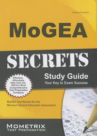 MoGEA Secrets Study Guide : MoGEA Test Review for the Missouri General Education Assessment - Mometrix Missouri Teacher Certification