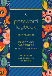 Password Logbook (Hip Floral) : Keep Track of Usernames, Passwords, Web Addresses in One Easy and Organized Location - Edited by Rock Point