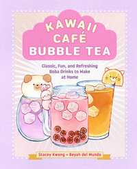 Kawaii Cafe Bubble Tea : Classic, Fun and Refreshing - Stacey Kwong